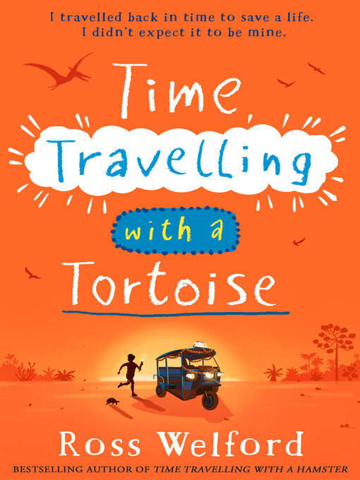 Title details for Time Travelling with a Tortoise by Ross Welford - Wait list
